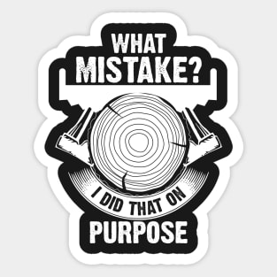 Wood Workers Don't Make Mistakes Sticker